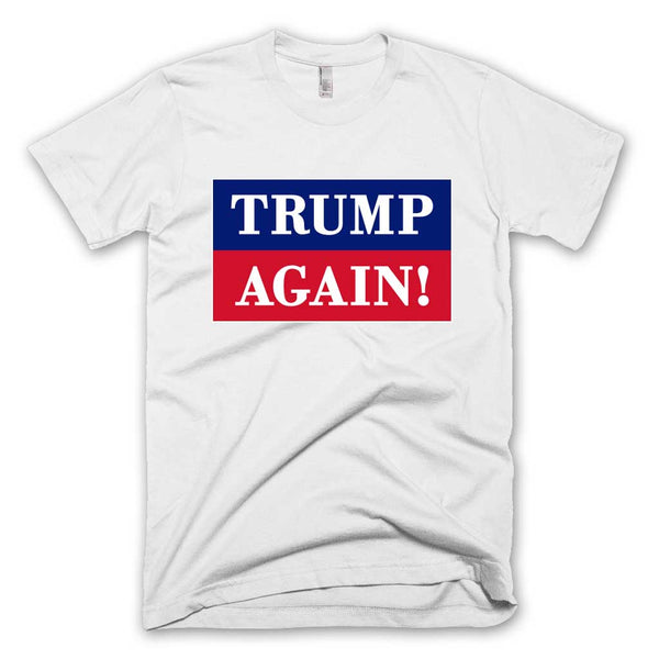 Trump Again T-shirt