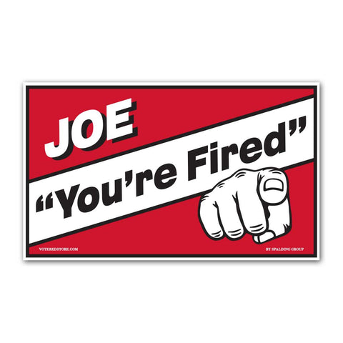 "Joe, You're Fired" Vinyl 5' x 3' Banner