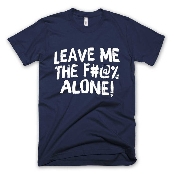 Leave Me Alone T-shirt